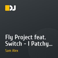 Fly Project feat. Switch - I Patchy Ejzenstejn (Dj Sam Alex bootleg)