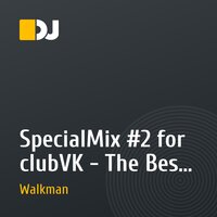 SpecialMix #2 for clubVK - The Best Music
