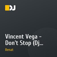 Vincent Vega - Don't Stop (Dj Renat Remix)