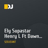 Ely Supastar Henry L Ft Dawn Tallman - Money For Love Serjeant Remix