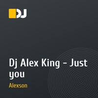 Dj Alex King - Just you