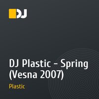 DJ Plastic - Spring (Vesna 2007)