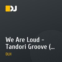 We Are Loud - Tandori Groove ( DLH REMIX )