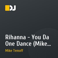 Rihanna - You Da One Dance (Mike Temoff Remix)