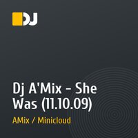 Dj A'Mix - She Was (11.10.09)