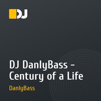 DJ DanlyBass - Century of a Life