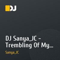DJ Sanya_JC - Trembling Of My Soul