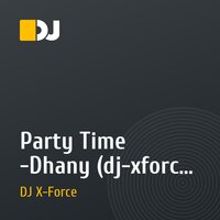 Party Time -Dhany (dj-xforce remix)