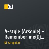 A-style (Arsenie) - Remember me(Dj Yaropoloff Remix)