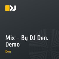 Mix – By DJ Den. Demo