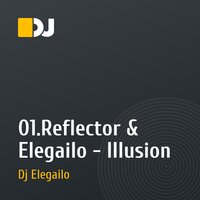 01.Reflector & Elegailo - Illusion