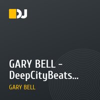 GARY BELL - DeepCityBeats #023 @ deepinradio.com