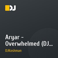 Aryar - Overwhelmed (DJ Koshman remix)