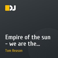 Empire of the sun - we are the people (Tom Reason remix)