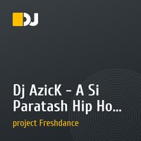 Dj AzicK - A Si Paratash Hip Hop (Dj Скай & Project Freshdance Remix)