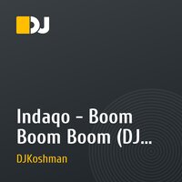 Indaqo - Boom Boom Boom (DJ Koshman)