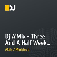 Dj A'Mix - Three And A Half Weeks (29.11.09)