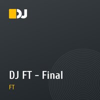 DJ FT - Final