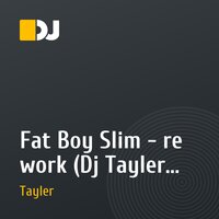 Fat Boy Slim - re work (Dj Tayler Derden remix)