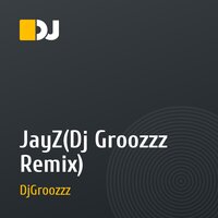 JayZ(Dj Groozzz Remix)