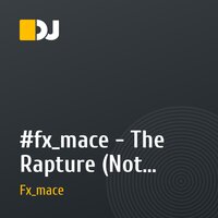 #fx_mace - The Rapture (Not Mastered Version)
