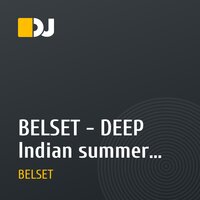 BELSET - DEEP Indian summer mix for Macromusic