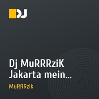 Dj MuRRRziK Jakarta mein REmix feat Dj APEL'SIN