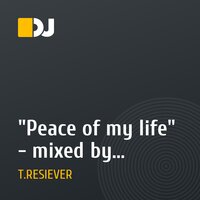 "Peace of my life" - mixed by T.RESIEVER