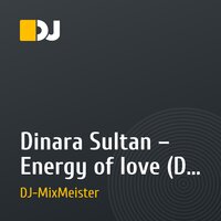 Dinara Sultan – Energy of love (DJ MixMeister Remix)