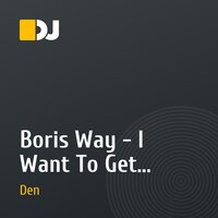 Boris Way - I Want To Get (Original Mix) vs Leo Pigot – Fookin Raedy (Original Mix) - (DJ Den Mash UP)