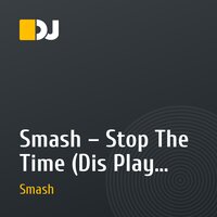  Smash – Stop The Time (Dis Play Remix)