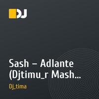 Sash – Adlante (Djtimu_r Mash Ap)