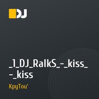 _1_DJ_RaIkS_-_kiss_-_kiss