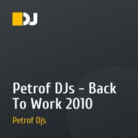 Petrof DJs - Back To Work 2010
