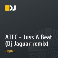 ATFC - Juss A Beat (Dj Jaguar remix)