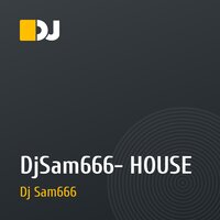 DjSam666- HOUSE