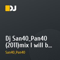 Dj San40_Pan40 (2011)mix  I will be here