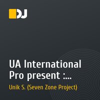 UA International Pro present :  Dr.Dromo and Artiy Lukex Guest Mix - Unik S. (Seven Zone Project)