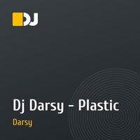 Dj Darsy - Plastic