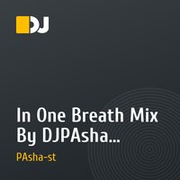 In One Breath Mix By DJPAsha (06.11.11)