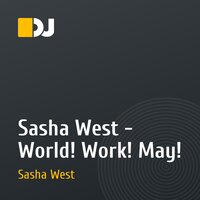 Sasha West - World! Work! May!
