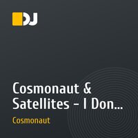 Cosmonaut & Satellites - I Don't Know (radio edit)