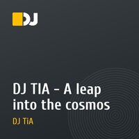 DJ TIA - A leap into the cosmos