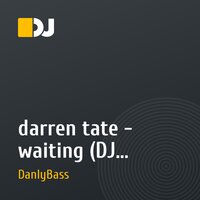 darren tate - waiting (DJ DanlyBass remix)