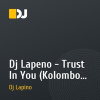 Dj Lapeno - Trust In You (Kolombo Mushup Mix)