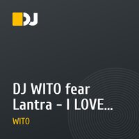 DJ WITO fear Lantra - I LOVE YOU