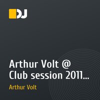 Arthur Volt @ Club session 2011 (Exclusive Promo mix )