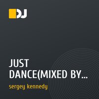 JUST DANCE(MIXED BY DJ KENNEDY)