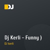 Dj Kerli - Funny )
