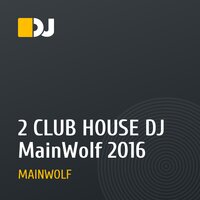 2 CLUB HOUSE DJ MainWolf 2016